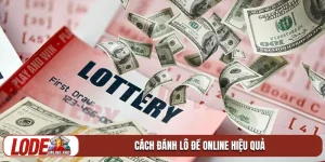Hướng dẫn cách đánh lô đề online chi tiết nhất
