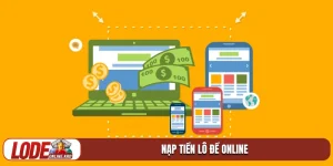 Hướng dẫn nạp tiền lô đề online thuận tiện và bảo mật