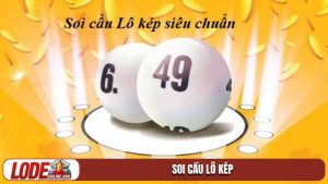 Soi cầu lô kép và nghệ thuật chinh phục những cặp số tài lộc